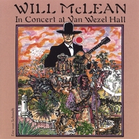 WILL MCLEAN: Will Mclean In Concert At Van Weazel Hall
