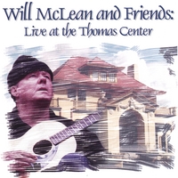 Will McLean and Friends : Will McLean and Friends Live at Thomas Center