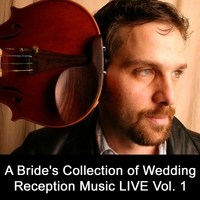 A Bride's Collection of Traditional Wedding Music - Will Taylor : A Bride's Collection of Wedding Reception Music LIVE Vol.1