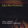 Will West & The Friendly Strangers: Take this Moment