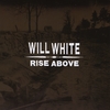 Will White: Rise Above