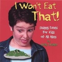 Willy Welch : I Won't Eat That