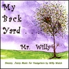 WILLY WELCH: My Backyard