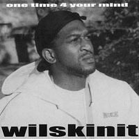 Wilskinit : One Time 4 Your Mind