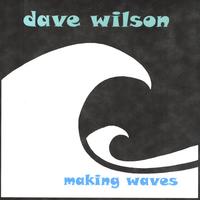 Dave Wilson : Making Waves