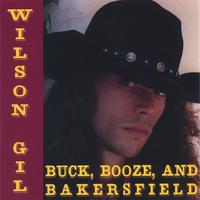 WILSON GIL: Buck, Booze and Bakersfield