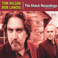 Tom Wilson & Bob Lanois : The Shack Recordings Vol. 1