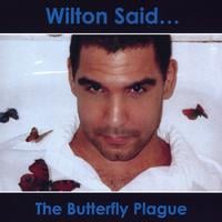 Wilton Said... : The Butterfly Plague