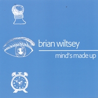 Brian Wiltsey : Mind's Made Up