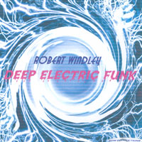 Robert Windley : Deep Electric Funk