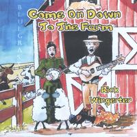 Rick Wingerter : Come On Down To The Farm