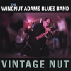 THE WINGNUT ADAMS BLUES BAND: Vintage Nut