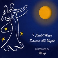 Wing : I Could Have Danced All Night