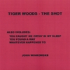 JOHN WINKOWSKI: Tiger Woods - The Shot