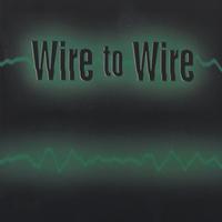 Wire to Wire : Wire to Wire