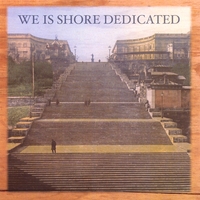 We Is Shore Dedicated : We Is Shore Dedicated