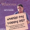WISDOMM: Where My Daddy At