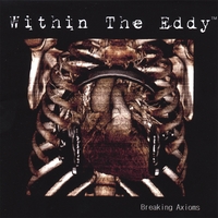 WITHIN THE EDDY: Breaking Axioms