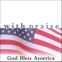 With Praise : God Bless America