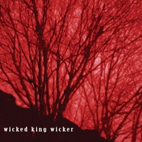 Wicked King Wicker : Wicked King Wicker (Vinyl LP)