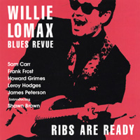 WILLIE LOMAX BLUES REVUE: Ribs Are Ready