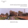 WHITE MOUNTAIN BLUEGRASS: Aragon Mill