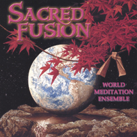 WORLD MEDITATION ENSEMBLE: Sacred Fusion