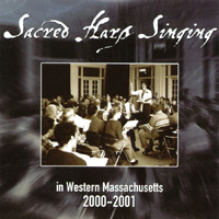 Western Massachusetts Sacred Harp Convention : Sacred Harp Singing in Western Massachusetts 2000-2001