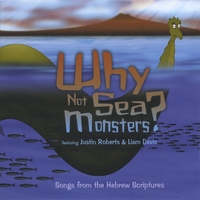 WHY NOT SEA MONSTERS?: Songs from the Hebrew Scriptures