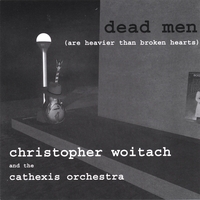 CHRISTOPHER WOITACH: Dead Men (are heavier than broken hearts)