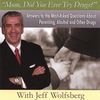 JEFFREY S. WOLFSBERG: "Mom, Did You Ever Try Drugs" - Answers to the Most-Asked Questions About Parenting, Alcohol, and Other Drugs