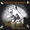WOLFS ROBE AKA FLUTE MAN: Visions of a Past