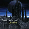 DAVID WOMACK: Odd Pod