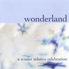 WONDERLAND: A Winter Solstice Celebration