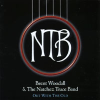 BRENT WOODALL & THE NATCHEZ TRACE BAND: Out With The Old