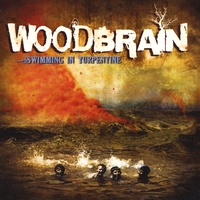 Woodbrain : Swimming in Turpentine