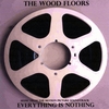 The Wood Floors: Everything is Nothing - The Motion Picture Soundtrack