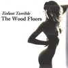 The Wood Floors: Enfant Terrible