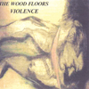 The Wood Floors: Violence