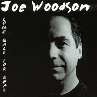JOE WOODSON: Come Back For Real