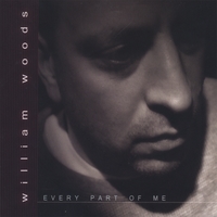 William Woods : Every Part of Me