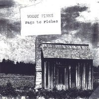 WOODY PINES: Rags To Riches