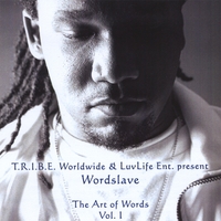Wordslave : T.R.I.B.E. Worldwide & LuvLife Ent. present THE ART of WORDS Vol. 1.