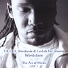 WORDSLAVE: T.R.I.B.E. Worldwide & LuvLife Ent. present THE ART of WORDS Vol. 1.