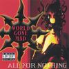 WORLD GONE MAD: All For Nothing