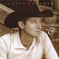 Justin Wortham : You and Me