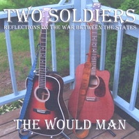 The Would Man : Two Soldiers - Reflections on the War Between the States