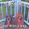 THE WOULD MAN: Two Soldiers - Reflections on the War Between the States
