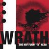 WRATH: Sho Nuf Funky N Heah