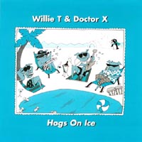 Willie T & Doctor X : Hogs On Ice